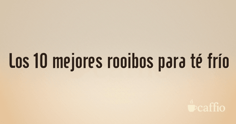 Los 10 mejores rooibos para té frío