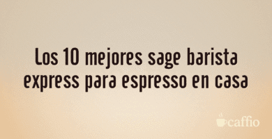 Los 10 mejores sage barista express para espresso en casa Los 10 mejores sage barista express para espresso en casa
