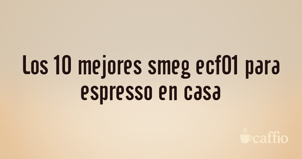 Los 10 mejores smeg ecf01 para espresso en casa Los 10 mejores smeg ecf01 para espresso en casa