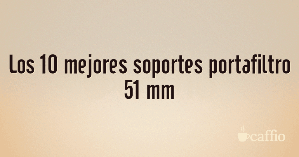 Los 10 mejores soportes portafiltro 51 mm Los 10 mejores soportes portafiltro 51 mm