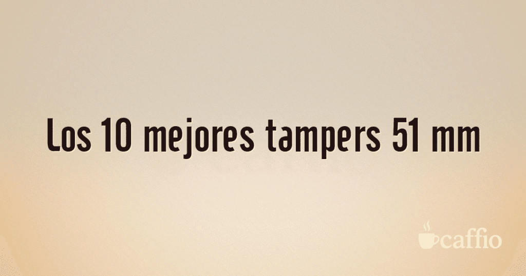Los 10 mejores tampers 51 mm