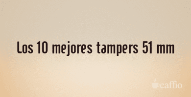 Los 10 mejores tampers 51 mm Los 10 mejores tampers 51 mm
