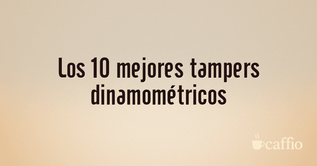Los 10 mejores tampers dinamométricos