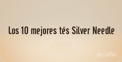Los 10 mejores tés Silver Needle