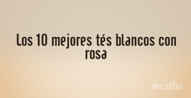Los 10 mejores tés blancos con rosa