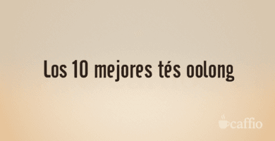 Los 10 mejores tés oolong