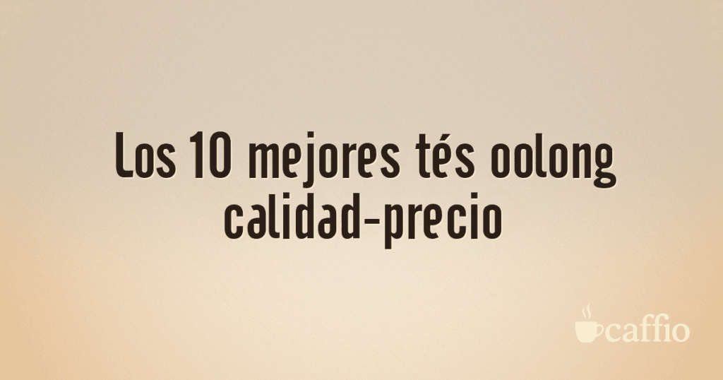 Los 10 mejores tés oolong calidad-precio