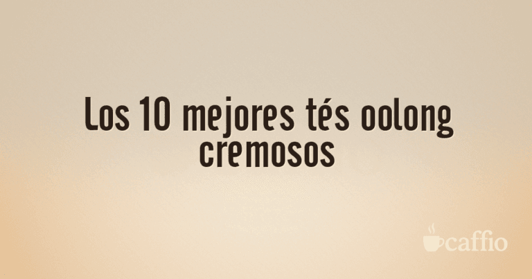 Los 10 mejores tés oolong cremosos