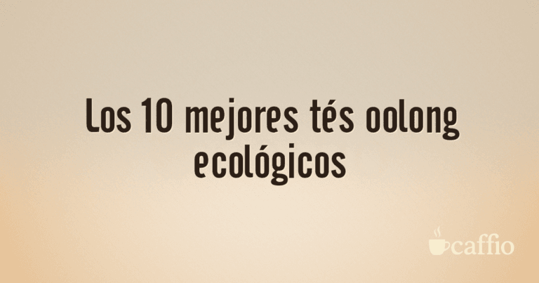 Los 10 mejores tés oolong ecológicos