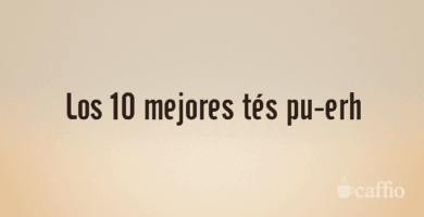 Los 10 mejores tés pu-erh
