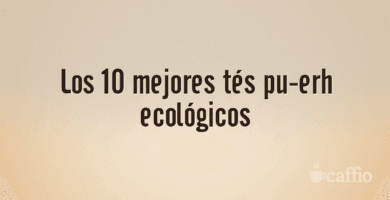Los 10 mejores tés pu-erh ecológicos