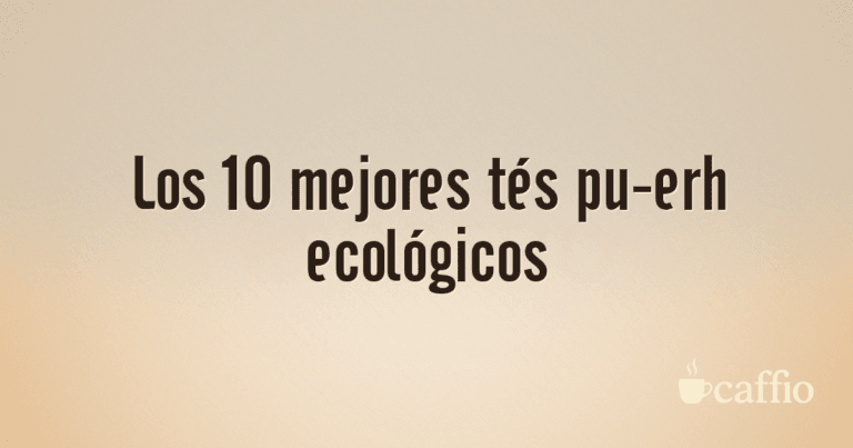 Los 10 mejores tés pu-erh ecológicos
