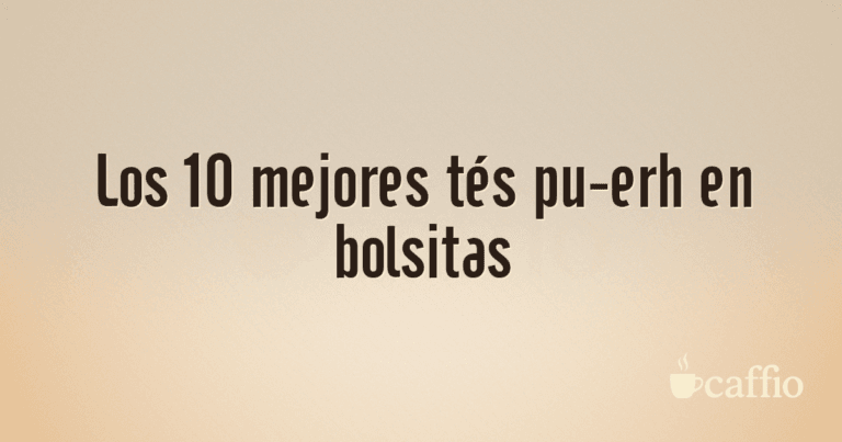 Los 10 mejores tés pu-erh en bolsitas