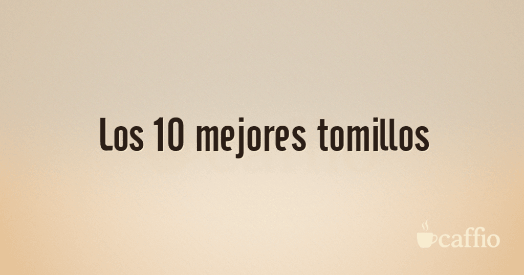 Los 10 mejores tomillos