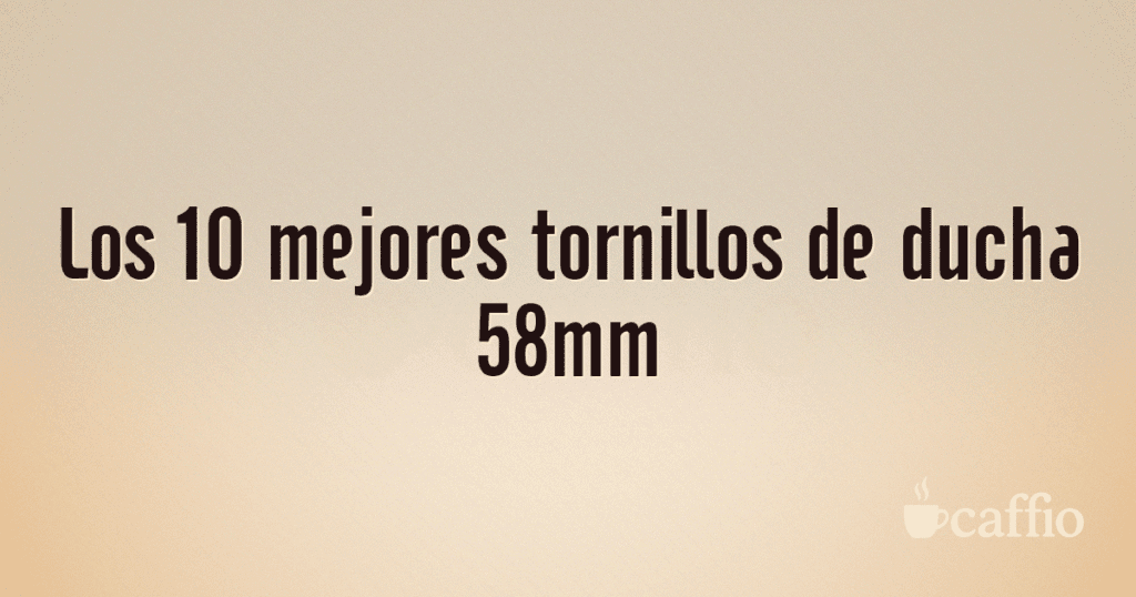 Los 10 mejores tornillos de ducha 58mm