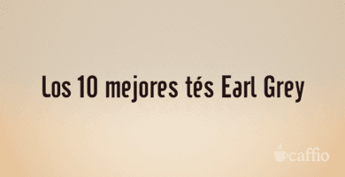 Los 10 mejores tés Earl Grey