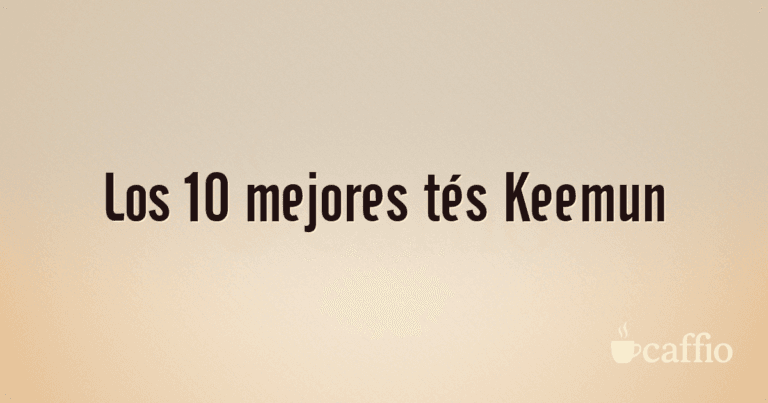 Los 10 mejores tés Keemun