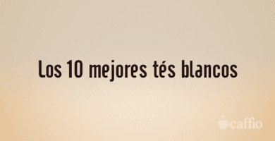Los 10 mejores tés blancos