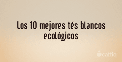 Los 10 mejores tés blancos ecológicos