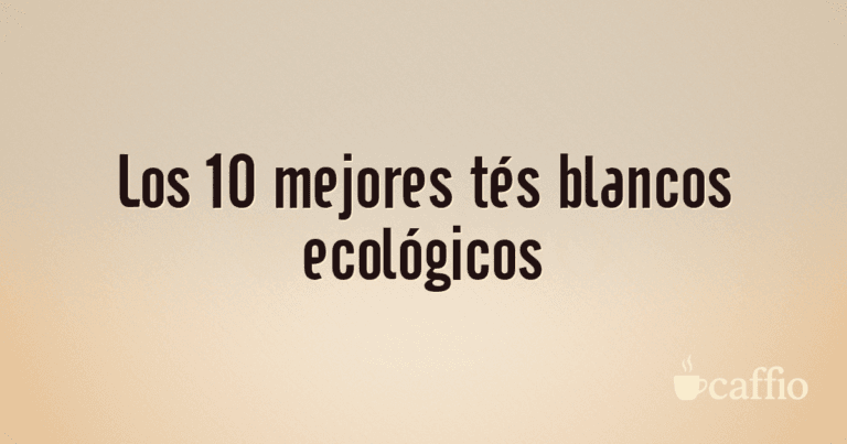 Los 10 mejores tés blancos ecológicos