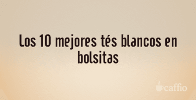 Los 10 mejores tés blancos en bolsitas