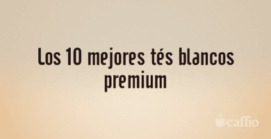 Los 10 mejores tés blancos premium