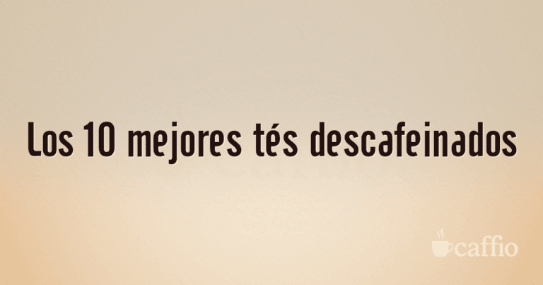 Los 10 mejores tés descafeinados