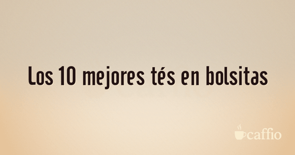 Los 10 mejores tés en bolsitas