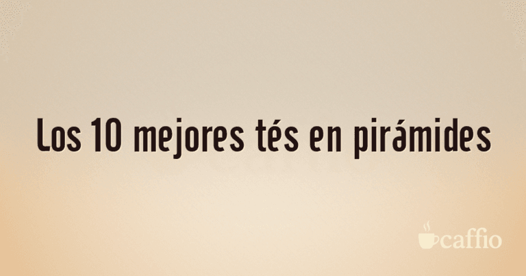 Los 10 mejores tés en pirámides