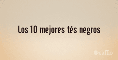 Los 10 mejores tés negros Los 10 mejores tés negros