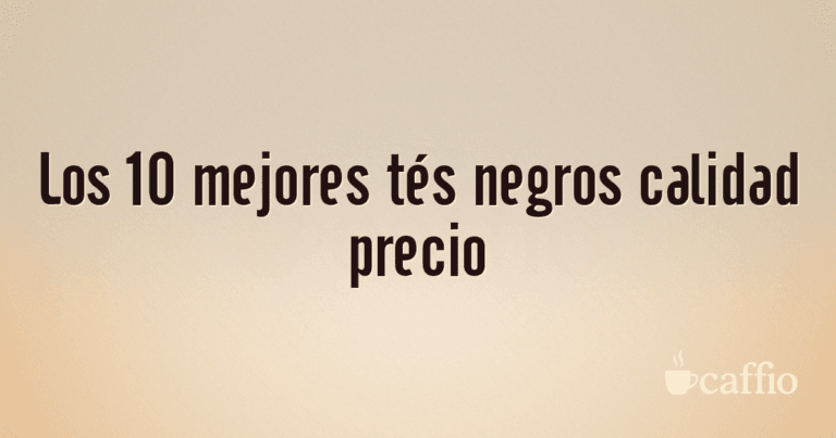 Los 10 mejores tés negros calidad precio