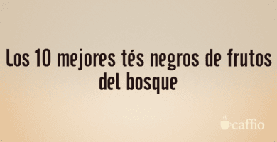Los 10 mejores tés negros de frutos del bosque