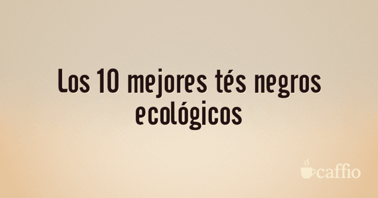 Los 10 mejores tés negros ecológicos