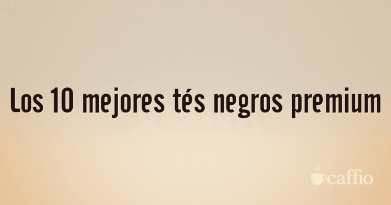 Los 10 mejores tés negros premium