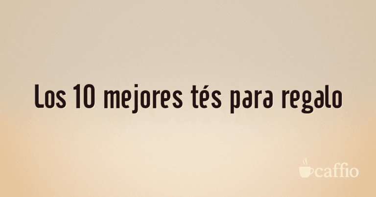 Los 10 mejores tés para regalo