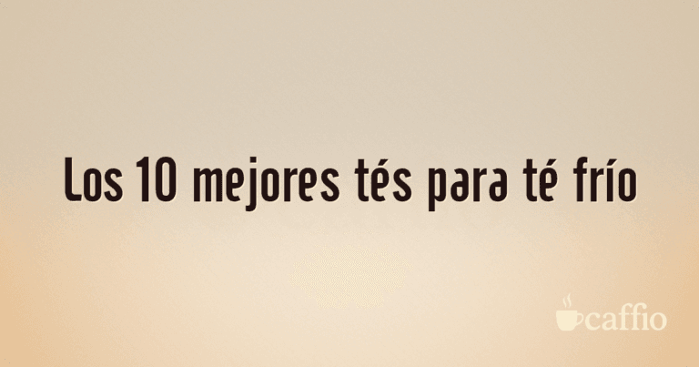 Los 10 mejores tés para té frío