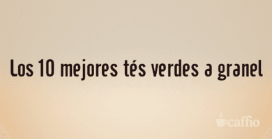 Los 10 mejores tés verdes a granel