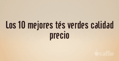 Los 10 mejores tés verdes calidad precio