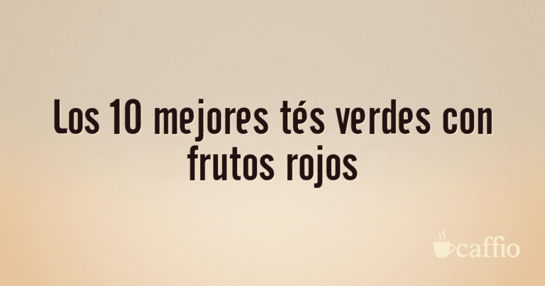Los 10 mejores tés verdes con frutos rojos