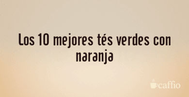 Los 10 mejores tés verdes con naranja