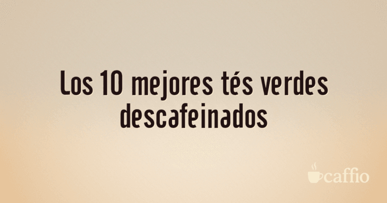 Los 10 mejores tés verdes descafeinados