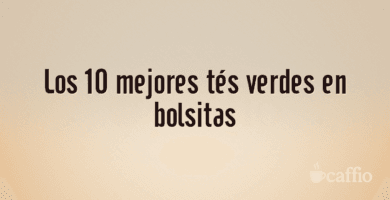 Los 10 mejores tés verdes en bolsitas