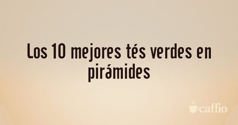 Los 10 mejores tés verdes en pirámides