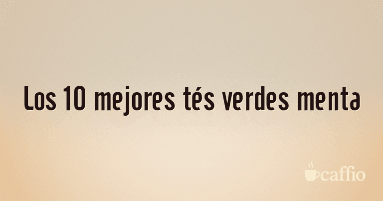 Los 10 mejores tés verdes menta