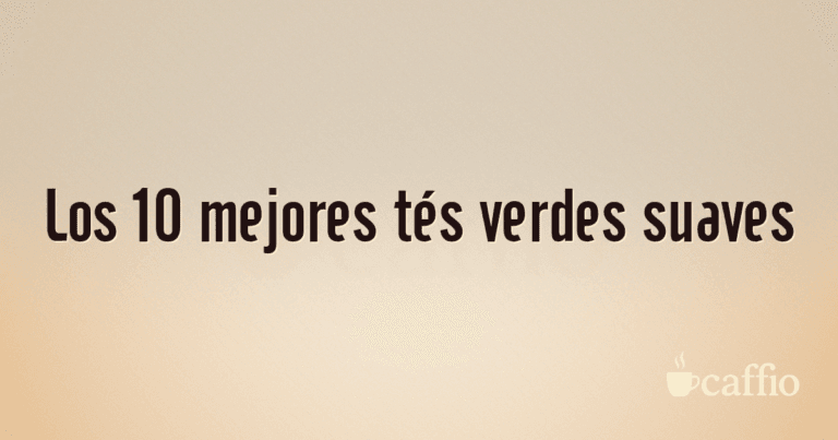 Los 10 mejores tés verdes suaves