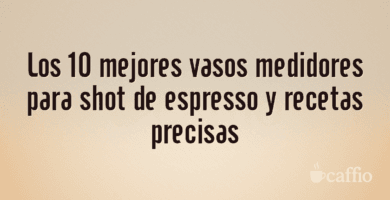 Los 10 mejores vasos medidores para shot de espresso y recetas precisas